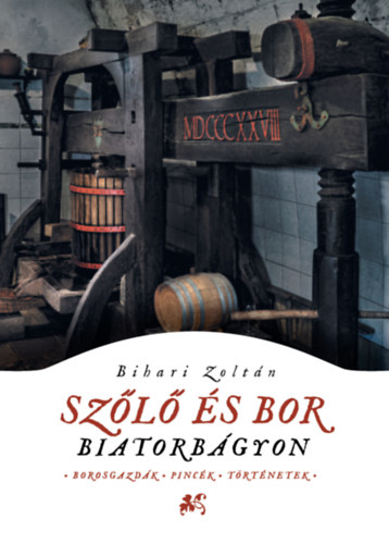 Bihari Zoltn - Szl s bor Biatorbgyon