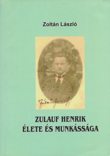 Zoltn Lszl - Zulauf Henrik lete s munkssga