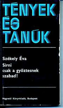 Székely Éva - Sírni csak a győztesnek szabad! (tények és tanúk)