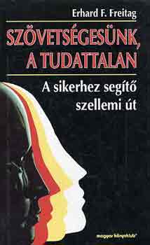 Edward F. Freitag - Szvetsgesnk, a tudattalan (A sikerhez segt t)