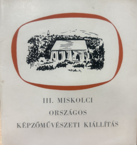 III. miskolci orsz�gos k�pz�m�v�szeti ki�ll�t�s