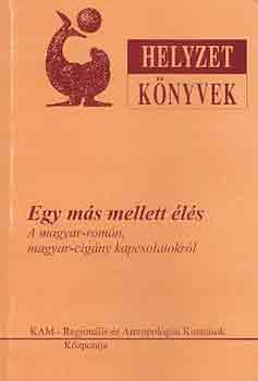 Gagyi Jzsef - Egy ms mellett ls (a magyar-romn, magyar-cigny kapcsolatokrl)