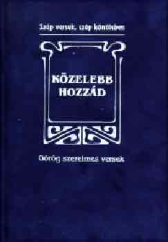 Baranyi Ferenc (szerk.) - Kzelebb hozzd - Grg szerelmes versek