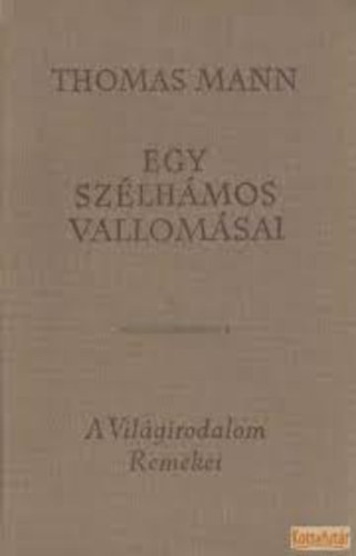 Thomas Mann - Egy sz�lh�mos vallom�sai M�sodik sorozat