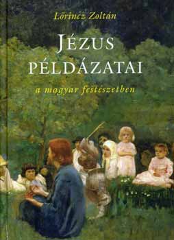 Lőrincz Zoltán - Jézus példázatai a magyar festészetben