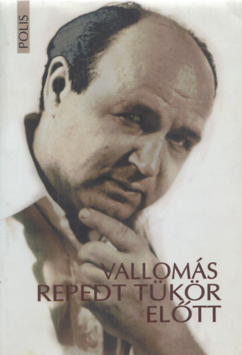 B�lint J�lia - Dem�ny P�ter (szerk.) - Vallom�s repedt t�k�r el�tt - B�lint Tibor eml�kezete