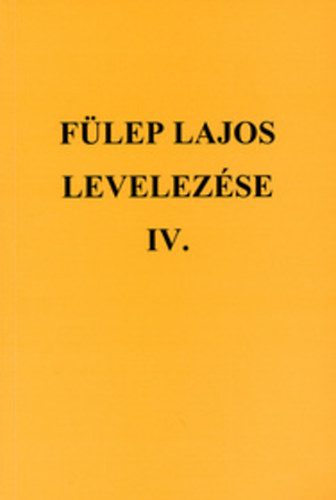 F. Csanak Dra (szerk.) - Flep Lajos levelezse IV. - 1939-1944
