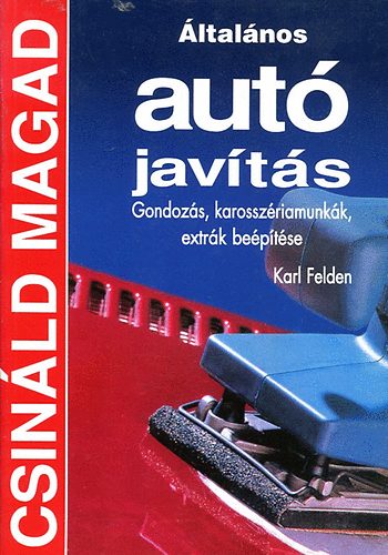 Karl Felden - ltalnos aut javts (Csinld magad)