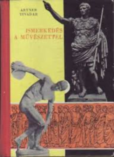 Artner Tivadar - 2db. Artner Tivadar knyv: Ismerkeds a mvszettel + A kzpkor mvszete