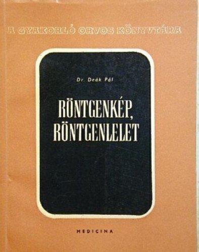 Dr. Deák Pál - Röntgenkép, röntgenlelet