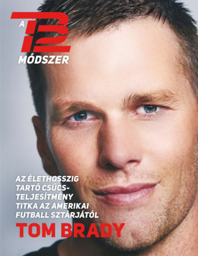 Tom Brady - A TB12 mdszer