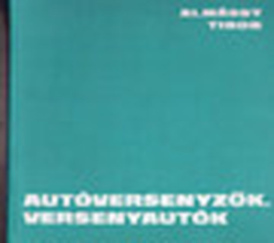 Alm�ssy Tibor - Aut�versenyz�k, versenyaut�k
