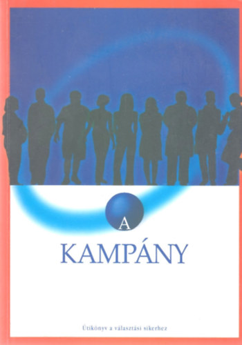 Baranyi Imre (szerk.) - A kampny - tiknyv a vlasztsi sikerhez