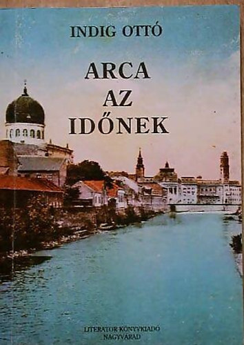 Indig Otto - Arca az időnek