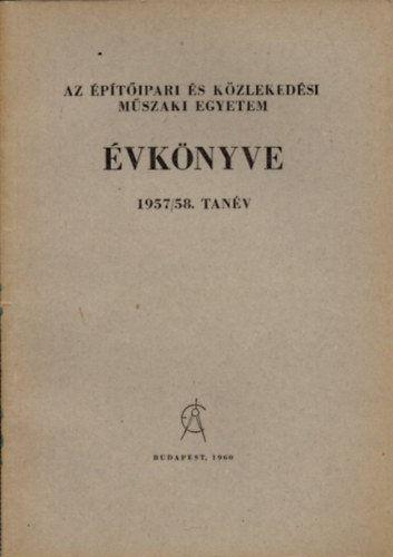 Dr. Juba Ferenc, Tihanyi Jzsef - Az ptipari s Kzlekedsi Mszaki Egyetem vknyve 1957/58. tanv