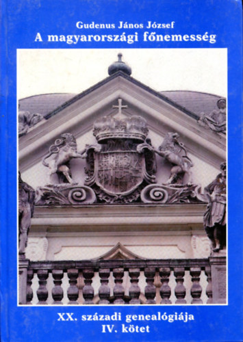 Gudenus Jánosjózsef - A magyarországi főnemesség XX. századi genealógiája IV. - Sz-Zs