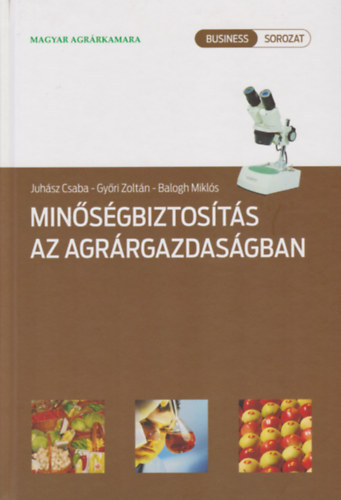 Juhász Csaba, Győri Zoltán, Balogh Miklós - Minőségbiztosítás az agrárgazdaságban