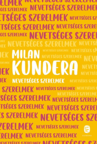 Milan Kundera - Nevets�ges szerelmek