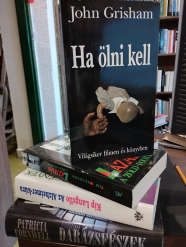 John Grisham, Tim Willocks, Kip Langello, Patrica Cornwell - Krimi knyvcsomag 4 darabos KNYVMENT AJNLAT: Ha lni kell, Lzads a Zld-folyban, Az Alzheimer-kra, Darzsfszek
