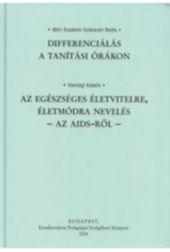 Mri rpdn; Sziklavri Beta; Hansgi Katalin - Differencils a tantsi rkon - Az Egszsges letvitelre, letmdra nevels - Az AIDS-rl -