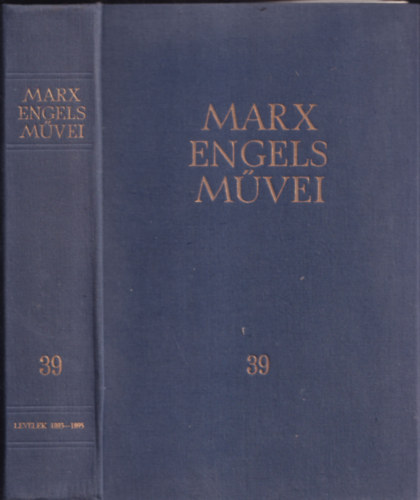 Karl Marx - Friedrich Engels - Karl Marx �s Friedrich Engels m�vei 39. k�tet - Levelek 1893-1895