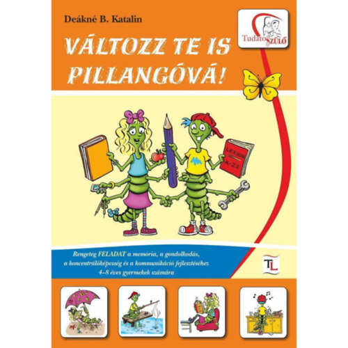 Deákné B. Katalin - Változz te is pillangóvá!