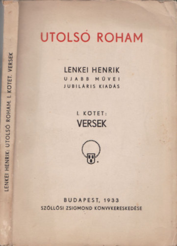Lenkei Henrik - Utols� roham - Lenkei Henrik ujabb m�vei - I. k�tet versek  (Jubil�ris kiad�s)  - DEDIK�LT!
