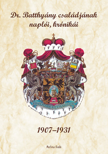 Dr. Batthyány családjának naplói, krónikái 1907-1931
