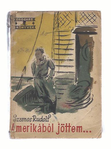 Szamos Rudolf - Amerikbl jttem... (rdekes knyvek)
