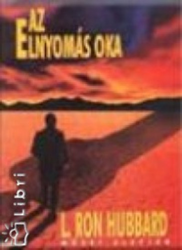 L. Ron Hubbard - Az elnyoms oka