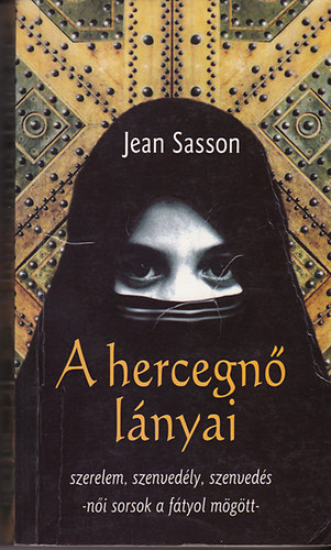 Jean Sasson - A hercegn� l�nyai - Szerelem, szenved�ly, szenved�s-n�i sorsok a f�tyol m�g�tt