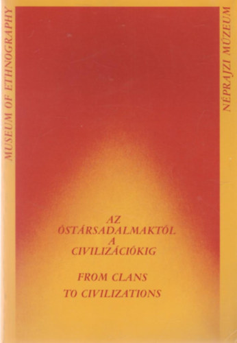 Az őstársadalmaktól a civilizációkig - From Clains to Civilizations