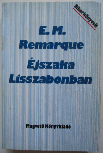 Erich Maria Remarque - jszaka Lisszabonban