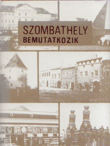 Nmeth Endre - Szombathely bemutatkozik (miniknyv)