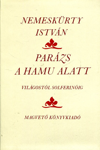 Nemesk�rty Istv�n - Par�zs a hamu alatt (Vil�gost�l Solferin�ig)