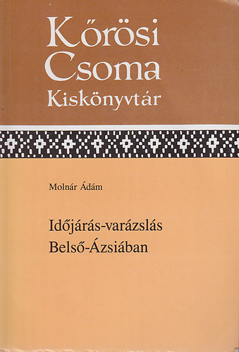 Molnr dm - Idjrs-varzsls Bels-zsiban (Krsi Csoma Kisknyvtr 21.)