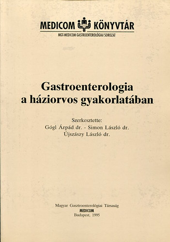Dr.Gógl Árpád-Dr.Simon László-Dr.Újszászy László - Gastroenterologia a háziorvos gyakorlatában