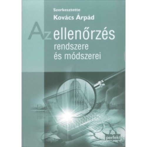 Kov�cs �rp�d (szerk.) - Az ellen�rz�s rendszere �s m�dszertana