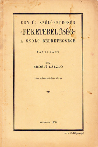 Erd�ly L�szl� - Egy �j sz�l�betegs�g "feketeb�l�s�g" - a sz�l� b�lbetegs�ge