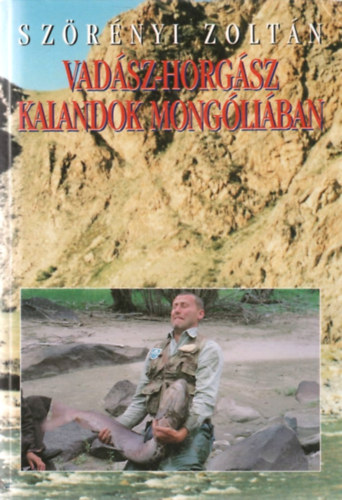 Szrnyi Zoltn - Vadsz-horgsz kalandok Mongliban