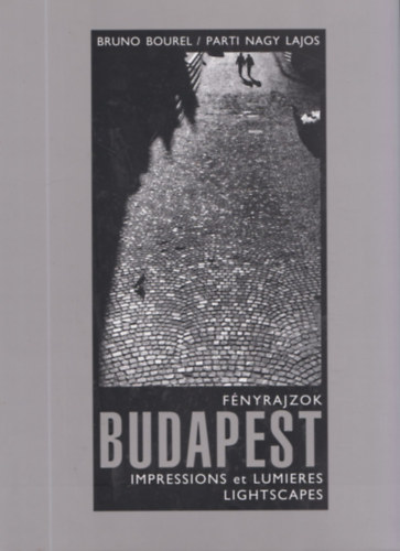 Parti Nagy Lajos - Budapest Fnyrajzok - Impressions et Lumieres - Lightscapes