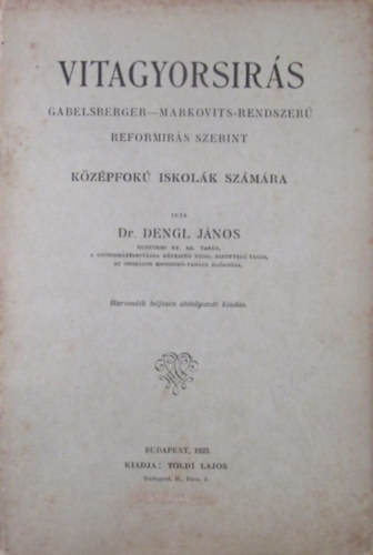Dr. Dengl Jnos - Vitagyorsrs Gabelsberger-Markovits-rendszer reformrs szerint. Kzpfok iskolk szmra