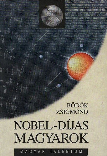 Bdk Zsigmond - Nobel-djas magyarok
