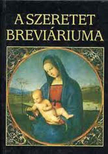 Sík Sándor-Juhász Vilmos (szerk.) - A szeretet breváriuma