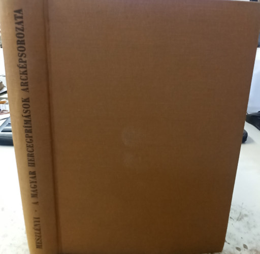 Meszlnyi Antal - A magyar hercegprmsok arckpsorozata (1707-1945)