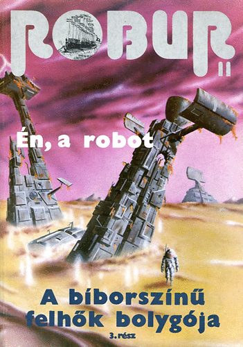 Kuczka Péter - Rigó Béla (szerkesztők) - Robur 11.: Én, a robot - A bíborszínű felhők bolygója 3. rész