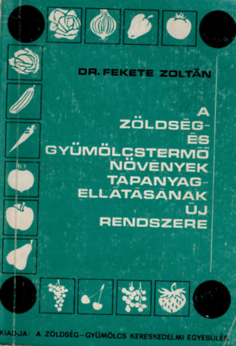 dr. Fekete Zolt�n - A z�lds�g- �s gy�m�lcsterm� n�v�nyek t�panyagell�t�s�nak �j rendszere