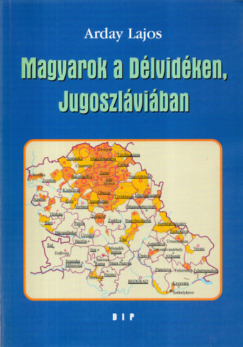 Arday Lajos - Magyarok a Dlvidken, Jugoszlviban