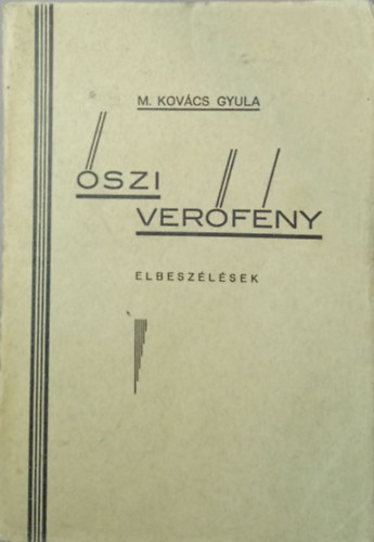 M. Kovács Gyula - Őszi verőfény (elbeszélések)