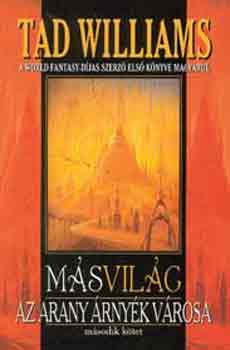 Tad Williams - M�svil�g II. - Az arany �rny�k v�rosa (2.r�sz)